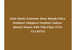 [Hot Item] Summer New Men's Outdoor Slippers Fashion Indoor Beach Shoes EVA Flip-Flop (T13-LF12073)