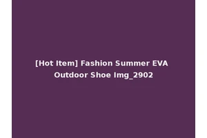 [Hot Item] Fashion Summer EVA Outdoor Shoe Img_2902