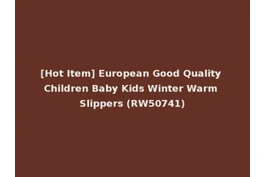 [Hot Item] European Good Quality Children Baby Kids Winter Warm Slippers (RW50741)