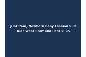 [Hot Item] Newborn Baby Fashion Suit Kids Wear Shirt and Pant 2PCS