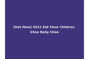 [Hot Item] 0331 Kid Shoe Children Shoe Baby Shoe