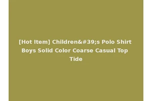 [Hot Item] Children's Polo Shirt Boys Solid Color Coarse Casual Top Tide