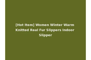 [Hot Item] Women Winter Warm Knitted Real Fur Slippers Indoor Slipper
