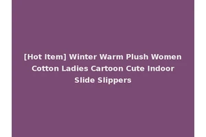 [Hot Item] Winter Warm Plush Women Cotton Ladies Cartoon Cute Indoor Slide Slippers