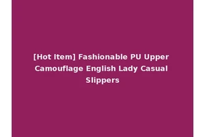 [Hot Item] Fashionable PU Upper Camouflage English Lady Casual Slippers