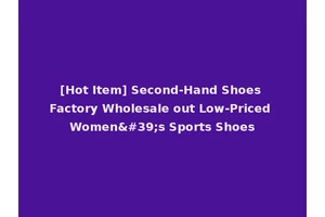 [Hot Item] Second-Hand Shoes Factory Wholesale out Low-Priced Women's Sports Shoes