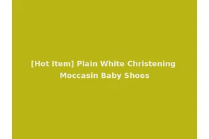 [Hot Item] Plain White Christening Moccasin Baby Shoes