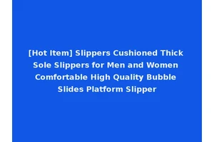 [Hot Item] Slippers Cushioned Thick Sole Slippers for Men and Women Comfortable High Quality Bubble Slides Platform Slipper