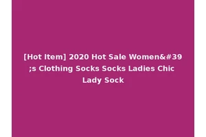 [Hot Item] 2020 Hot Sale Women's Clothing Socks Socks Ladies Chic Lady Sock