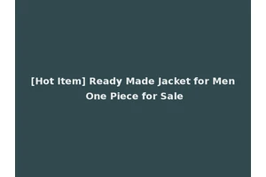 [Hot Item] Ready Made Jacket for Men One Piece for Sale