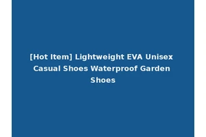 [Hot Item] Lightweight EVA Unisex Casual Shoes Waterproof Garden Shoes