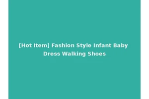 [Hot Item] Fashion Style Infant Baby Dress Walking Shoes