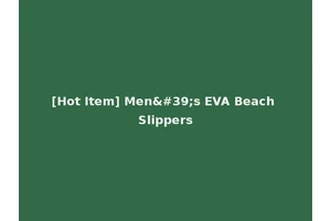 [Hot Item] Men's EVA Beach Slippers