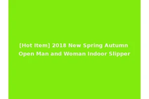 [Hot Item] 2018 New Spring Autumn Open Man and Woman Indoor Slipper