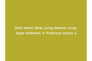 [Hot Item] New Long Sleeve Long Spot Children′ S Princess Dress 2