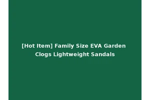 [Hot Item] Family Size EVA Garden Clogs Lightweight Sandals