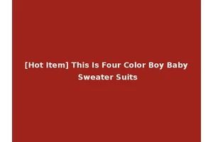 [Hot Item] This Is Four Color Boy Baby Sweater Suits