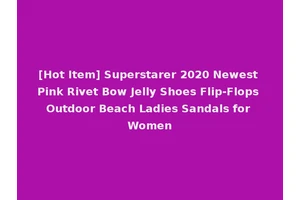 [Hot Item] Superstarer 2020 Newest Pink Rivet Bow Jelly Shoes Flip-Flops Outdoor Beach Ladies Sandals for Women