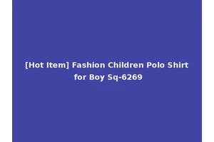 [Hot Item] Fashion Children Polo Shirt for Boy Sq-6269