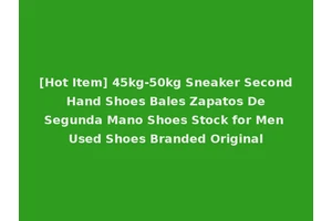 [Hot Item] 45kg-50kg Sneaker Second Hand Shoes Bales Zapatos De Segunda Mano Shoes Stock for Men Used Shoes Branded Original