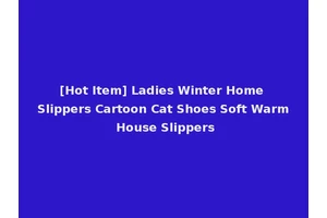 [Hot Item] Ladies Winter Home Slippers Cartoon Cat Shoes Soft Warm House Slippers