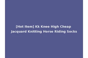 [Hot Item] Kk Knee High Cheap Jacquard Knitting Horse Riding Socks