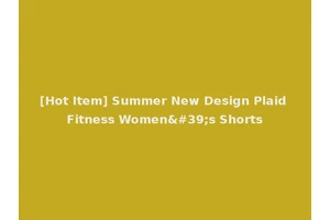 [Hot Item] Summer New Design Plaid Fitness Women's Shorts