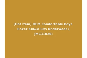 [Hot Item] OEM Comfortable Boys Boxer Kid's Underwear (JMC31020)