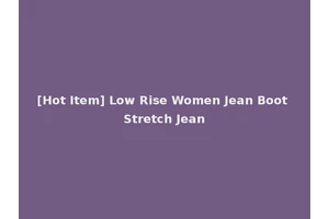 [Hot Item] Low Rise Women Jean Boot Stretch Jean