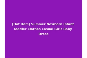 [Hot Item] Summer Newborn Infant Toddler Clothes Casual Girls Baby Dress