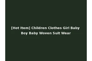 [Hot Item] Children Clothes Girl Baby Boy Baby Woven Suit Wear