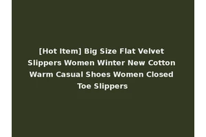 [Hot Item] Big Size Flat Velvet Slippers Women Winter New Cotton Warm Casual Shoes Women Closed Toe Slippers