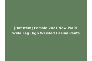 [Hot Item] Female 2021 New Plaid Wide Leg High Waisted Casual Pants