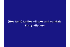 [Hot Item] Ladies Slipper and Sandals Furry Slippers