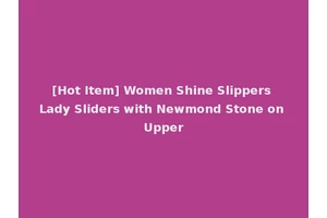 [Hot Item] Women Shine Slippers Lady Sliders with Newmond Stone on Upper