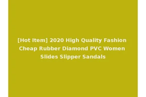 [Hot Item] 2020 High Quality Fashion Cheap Rubber Diamond PVC Women Slides Slipper Sandals