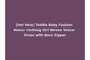[Hot Item] Toddle Baby Fashion Velour Clothing Girl Woven Velour Dress with Back Zipper