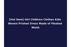 [Hot Item] Girl Children Clothes Kids Woven Printed Dress Made of Pleated Waist