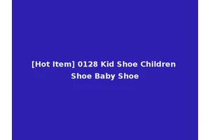 [Hot Item] 0128 Kid Shoe Children Shoe Baby Shoe