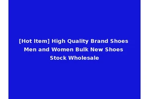 [Hot Item] High Quality Brand Shoes Men and Women Bulk New Shoes Stock Wholesale