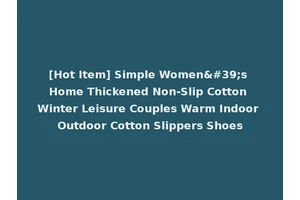 [Hot Item] Simple Women's Home Thickened Non-Slip Cotton Winter Leisure Couples Warm Indoor Outdoor Cotton Slippers Shoes