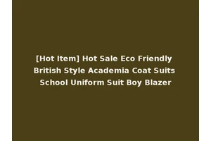 [Hot Item] Hot Sale Eco Friendly British Style Academia Coat Suits School Uniform Suit Boy Blazer