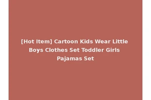 [Hot Item] Cartoon Kids Wear Little Boys Clothes Set Toddler Girls Pajamas Set