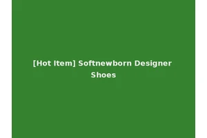 [Hot Item] Softnewborn Designer Shoes