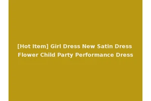 [Hot Item] Girl Dress New Satin Dress Flower Child Party Performance Dress