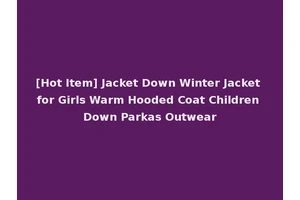 [Hot Item] Jacket Down Winter Jacket for Girls Warm Hooded Coat Children Down Parkas Outwear