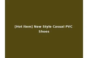 [Hot Item] New Style Casual PVC Shoes