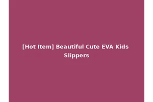 [Hot Item] Beautiful Cute EVA Kids Slippers