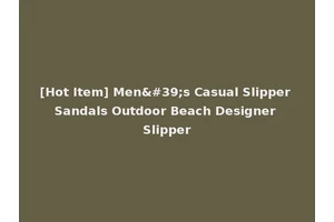 [Hot Item] Men's Casual Slipper Sandals Outdoor Beach Designer Slipper