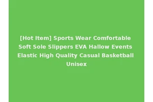 [Hot Item] Sports Wear Comfortable Soft Sole Slippers EVA Hallow Events Elastic High Quality Casual Basketball Unisex